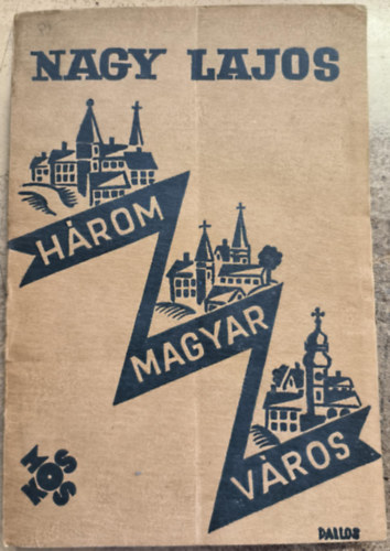 Nagy Lajos - H�rom magyar v�ros