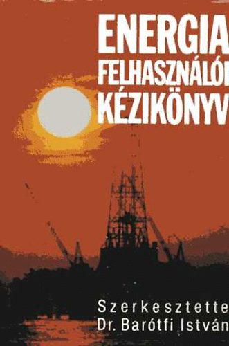 Dr. Bar�tfi Istv�n (szerk.) - Energiafelhaszn�l�i k�zik�nyv