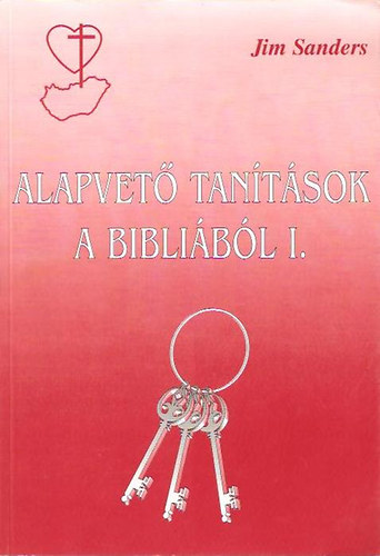 Jim Sanders - Alapvető tanítások a bibliából 1.