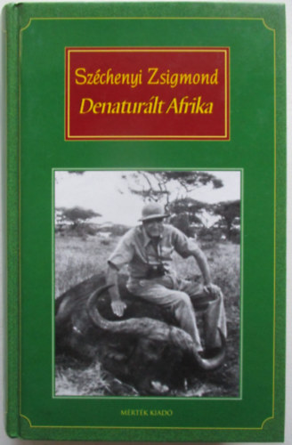 Széchenyi Zsigmond - Denaturált Afrika