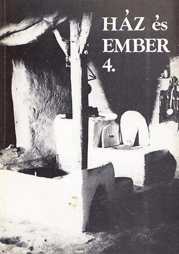 Kecskés Péter (Szerk.) - Ház és ember 4. (A Szabadtéri Néprajzi Múzeum Közleményei)