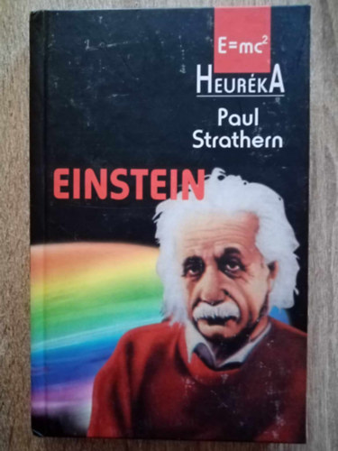 Paul Strathern, Tth Erika (szerk.), Pirth Attila (ford.) - Einstein E=mc2 (Einstein & Relativity) - Heurka sorozat