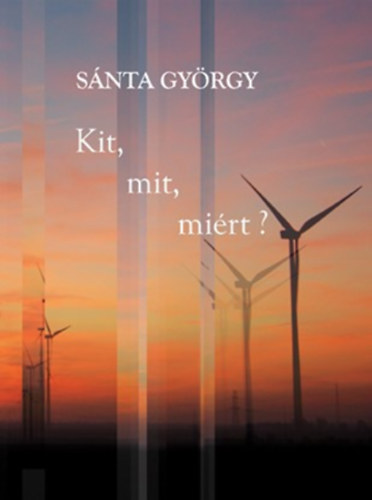 S�nta Gy�rgy - Kit, mit, mi�rt?