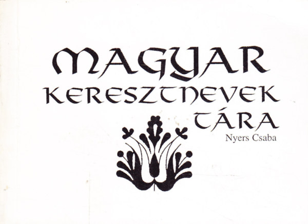 Nyers Csaba - Magyar keresztnevek t�ra
