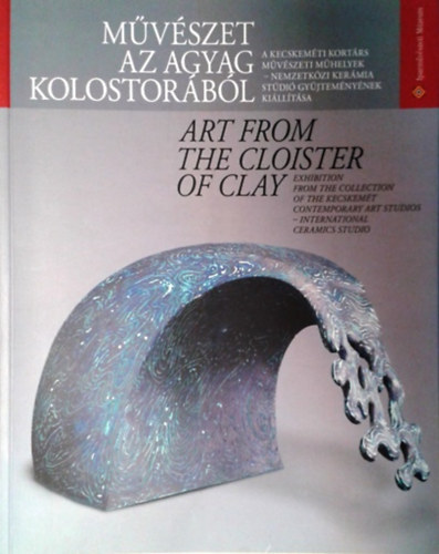 Probstner Jnos (szerk.) - Mvszet az agyag kolostorbl - Art from the Cloister of Clay