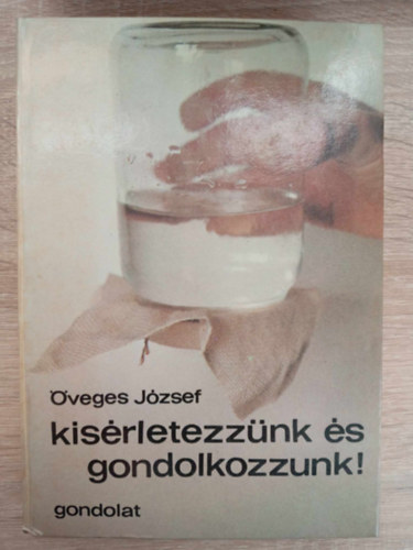 veges Jzsef - Ksrletezznk s gondolkozzunk! - Nhny feltn ksrlet a tehetetlensgre, Meglep ksrletek pnzdarabokkal az er kzvettsre, Az erk prosval lpnek fel - Hats-ellenhats; Ksrletek az idvel, a mozgsok kr