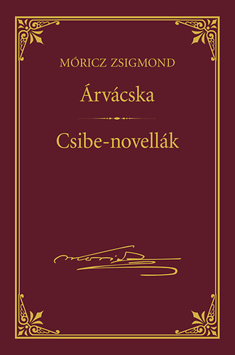 Móricz Zsigmond - Árvácska; Csibe-novellák - Móricz Zsigmond sorozat 17.kötet