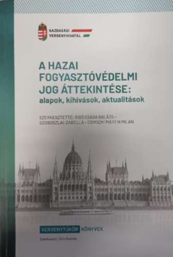 (szerk.) Tóth András - A hazai fogyasztóvédelmi jog áttekintése: alapok, kihívások, aktualitások