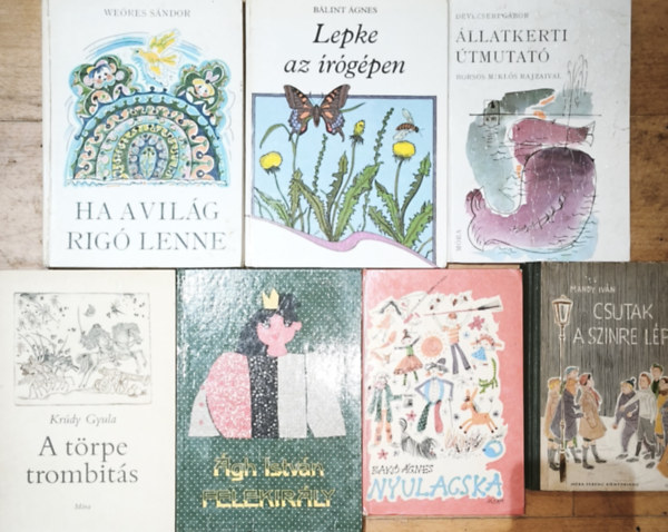 Bálint Ágnes, Weöres Sándor, Devecseri Gábor, Ágh István, Krúdy Gyula, Bakó Ágnes, Mándy Iván - 7db klasszikus magyar ifjúsági mű 10-14 évesek számára - Lepke az írógépen, Ha a világ rigó volna, Állatkerti útmutató, Felekirály, A törpe trombitás, Nyulacska, Csutak a színre lép