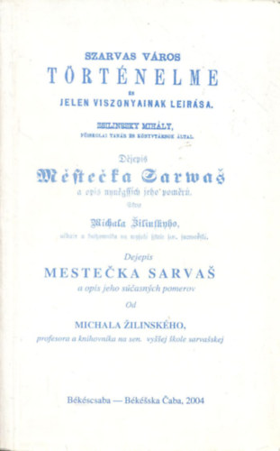 Zsilinszky Mih�ly (szerk.) - Szarvas v�ros t�rt�nelme �s jelen viszonyainak leir�sa (Reprint)