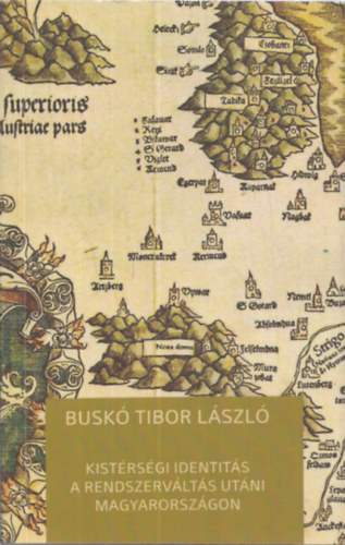 Busk� Tibor L�szl� - Kist�rs�gi identit�s a rendszerv�lt�s ut�ni Magyarorsz�gon
