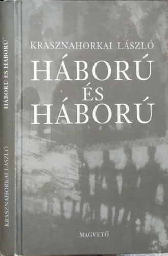 Krasznahorkai László - Háború és háború