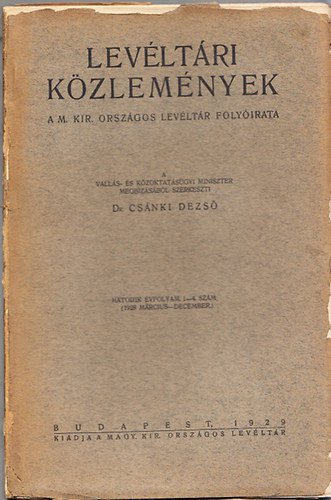 Dr. Cs�nki Dezs� - Lev�lt�ri K�zlem�nyek hatodik �vfolyam. 1-4 .sz�m 1928 m�rc.-dec.