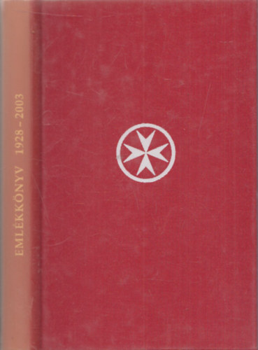 Csoms Gza (szerk.) - A Magyar Mltai Lovagok Szvetsgnek emlkknyve 1928-2003