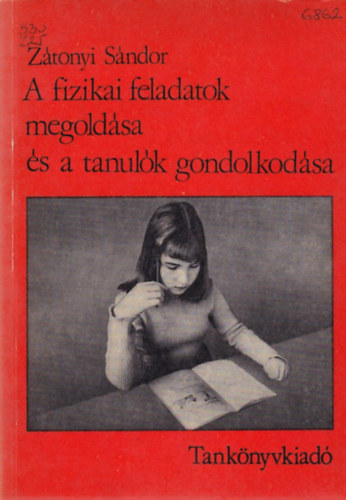 Ztonyi Sndor - A fizikai feladatok megoldsa s a tanulk gondolkodsa