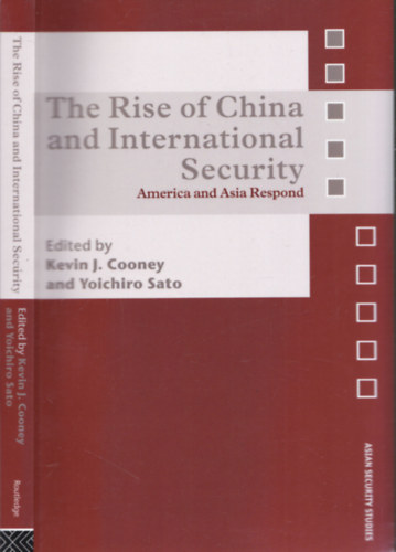 Kevin J. Cooney, Yoichiro Sato - The Rise of China and International Security (America and Asia Respond)