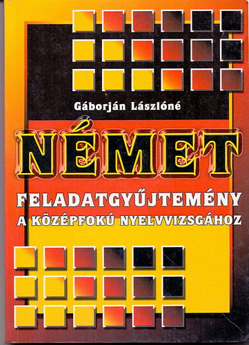 Gborjn Lszln - Nmet feladatgyjtemny a kzpfok nyelvizsghoz