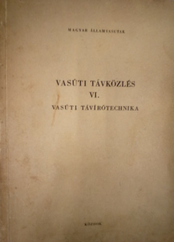 Balogh Gy�z� - Vas�ti t�vk�zl�s VI. / Vas�ti t�v�r�technika /