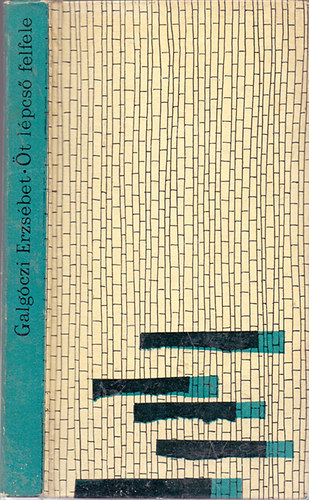 Galgczi Erzsbet - t lpcs felfele - Elbeszlsek
