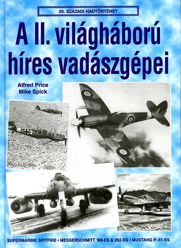 Mike Spick, Alfred Price - A II. vilghbor hres vadszgpei