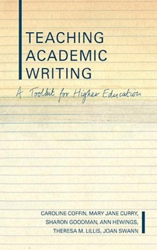 by Caroline Coffin (Author), Mary Jane Curry (Author), Sharon Goodman (Author), Ann Hewings (Author) - Teaching Academic Writing  -  A Toolkit for Higher Education