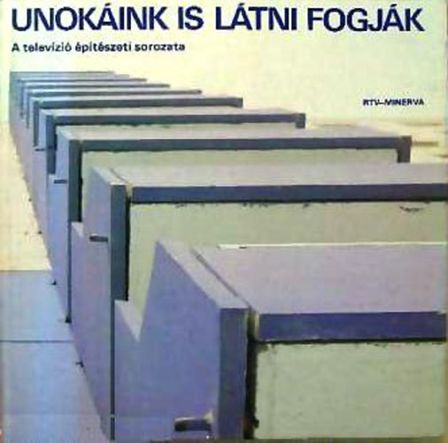 Ossk Judit (szerk) - Unokink is ltni fogjk (A televzi ptszeti msora)