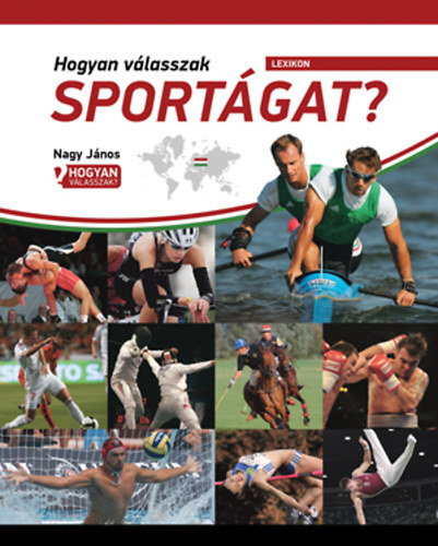 Nagy Jnos - Hogyan vlasszak sportgat? - Sportgak lexikona