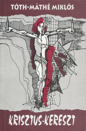 T�th-M�th� Mikl�s - Krisztus-kereszt