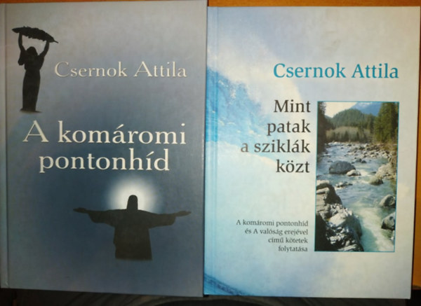 Csernok Attila - A kom�romi pontonh�d + Mint patak a szikl�k k�zt (2 k�tet)