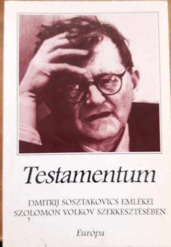 Szolomon (szerk.) Volkov - Testamentum - Dmitrij Sosztakovics emlékei Szolomon Volkov szerkesztésében
