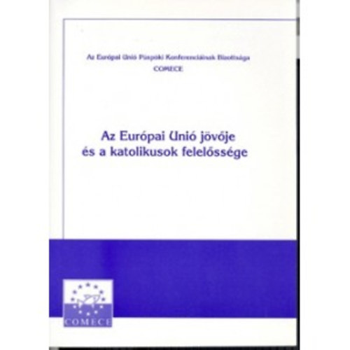 Krnitz Mihly ford. - Az Eurpai Uni jvje s a katolikusok felelssge