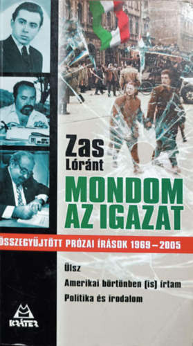 Zas Lrnt - Mondom az igazat - sszegyjttt przai rsok 1969-2005