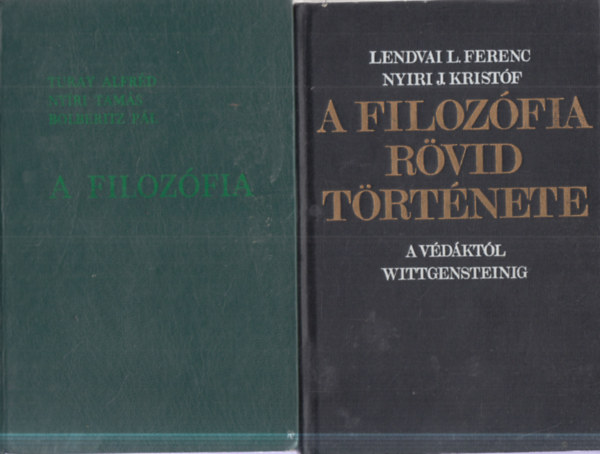 Turay Alfr�d, Ny�ri Tam�s, Bolberitz P�l, Lendvai L. Ferenc - 2 db filoz�fiai m�: A filoz�fia + A filoz�fia r�vid t�rt�nete