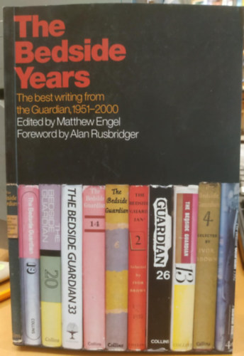 Matthew Engel, Alan Rusbridger - The Bedside Years: The Best Writing from the Guardian 1951-2000 (Az gy melletti vek: A Guardian legjobb rsai 1951-2000 kztt)
