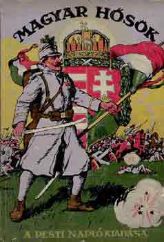 Tbori Kornl (szerk.) - Magyar hsk 1914-1916