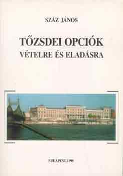 Száz János - Tőzsdei opciók vételre és eladásra