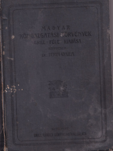 Payr Vilmos (szerk.) - Hadgy I. - Hadsereg (Haditengerszet) Honvdsg. - Magyar Kzigazgatsi Trvnyek. (Grill - fle kiadsa) - csak az els ktet.