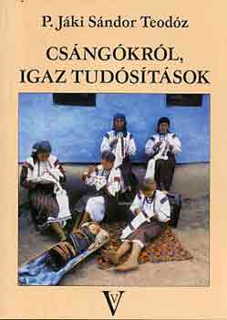 P. Jki Sndor Teodz - Csngkrl, igaz tudstsok