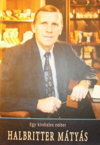 Vida Istv�n (szerk.) - Egy kiv�teles ember: Halbritter M�ty�s