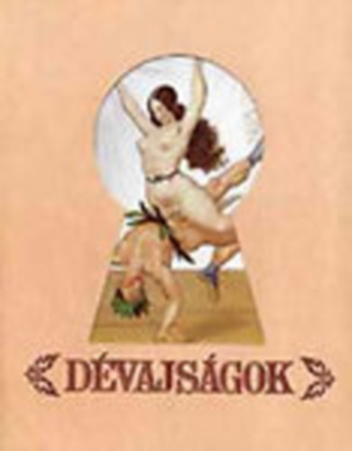 Peter Fendi; Susie Feinschmecker - Dévajságok.Melyeket Peter Fendi császári udvari piktor úr bájos aquarelljeihez szerzett Susie Feinschmecker kisasszony a szebbkeblű közönség múlatságára