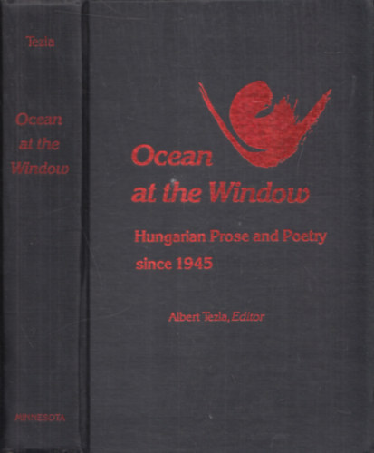 Albert Tezla - Ocean at the Window (Hungarian Prose and Poetry since 1945) (dedikált)