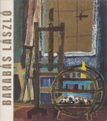 Barabs Lszl - Barabs Lszl festmvsz killtsa a Gyri Mcsarnokban 1974. november 22 - december 6. (alrt)