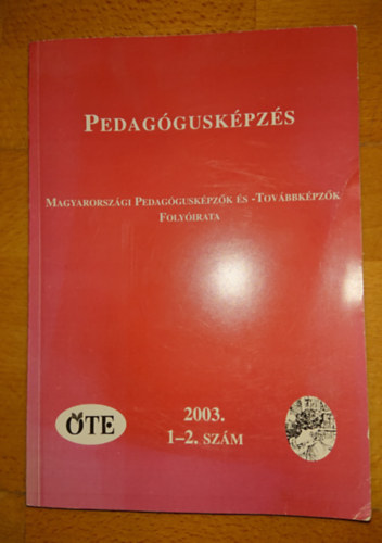 Pedagógusképzés - Magyarországi pedagógusképzők és - továbbképzők folyóirata 2003 1-2. szám