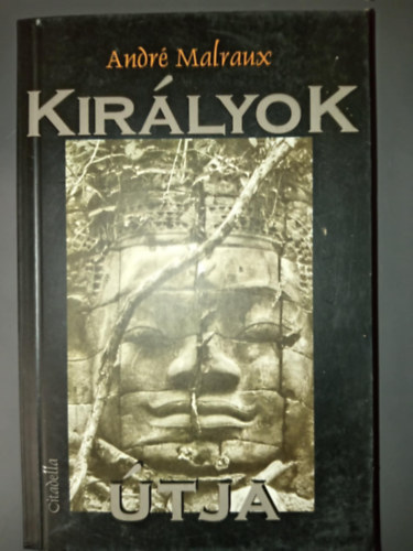 Andr Malraux, Rnay Gyrgy (ford.) - Kirlyok tja (La Voie Royale) - Rnay Gyrgy fordtsban
