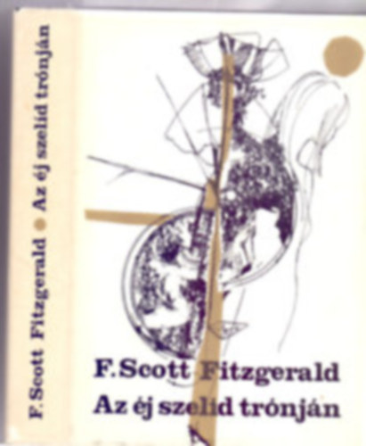 F. Scott Fitzgerald, Ford.: Osztovits Levente - Az �j szel�d tr�nj�n (Saj�t k�ppel)