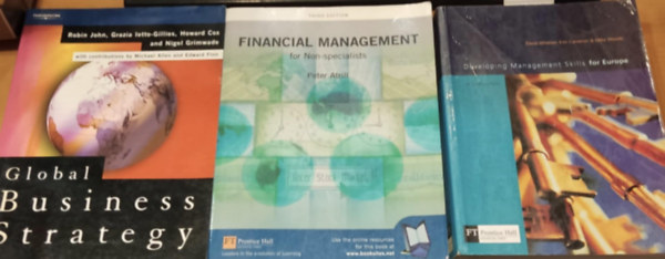 David Whetten, Kim Cameron, Mike Woods, Peter Atrill, Robin John, Grazia Ietto Gillies, Howard Cox, Michael Allen, Edward Finn - 3 db zlet: Developing Management Skills for Europe + Financial Management for Non-specialists + Global Business Strategy