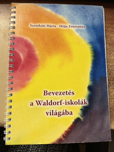 Szentkúti Márta, Héjja Zsuzsanna - Bevezetés a Waldorf-iskolák világába