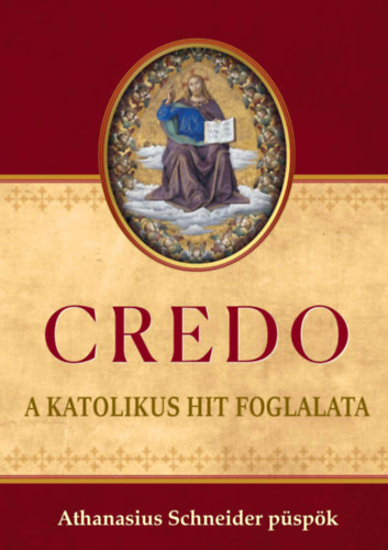 Athanasius Schneider p�sp�k - CREDO - A katolikus hit foglalata