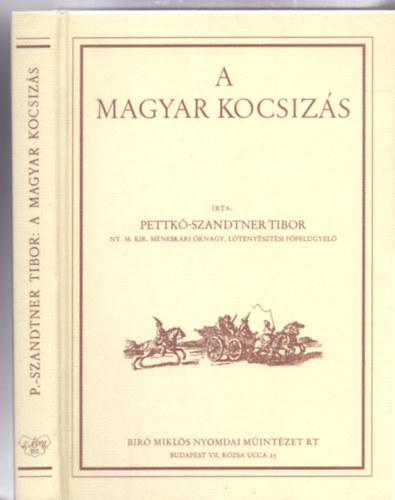 Pettk�-Szandtner Tibor - A magyar kocsiz�s (Reprint - Sz�mozott - Sz�nes k�pmell�klettel)