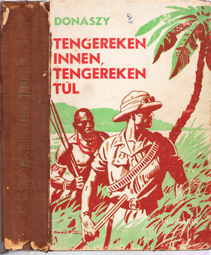 Donszy Ferenc - Tengereken innen, tengereken tl: Cpk birodalmban - Titokzatos serd - Hmezk hsei (3 m egy ktetben)
